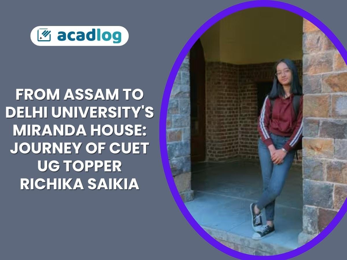 From Assam to Delhi University's Miranda House: The Perfect Score Journey of CUET UG Topper Richika Saikia