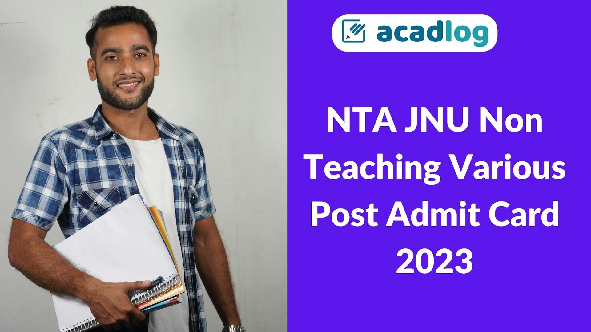 Acadlog: NTA JNU Group A, B, C Various Non Teaching Recruitment 2023 Exam Admit Card for 388 Post