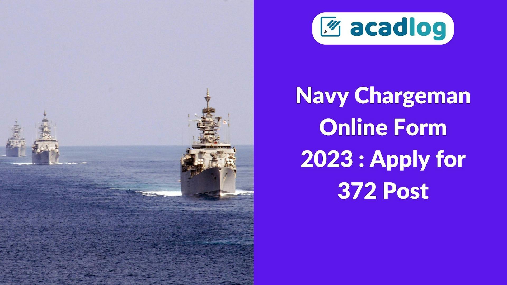 Acadlog: Indian Naval Civilian Entrance Test INCT Recruitment Of Chargeman-II Exam 2023 Apply Online for 372 Post