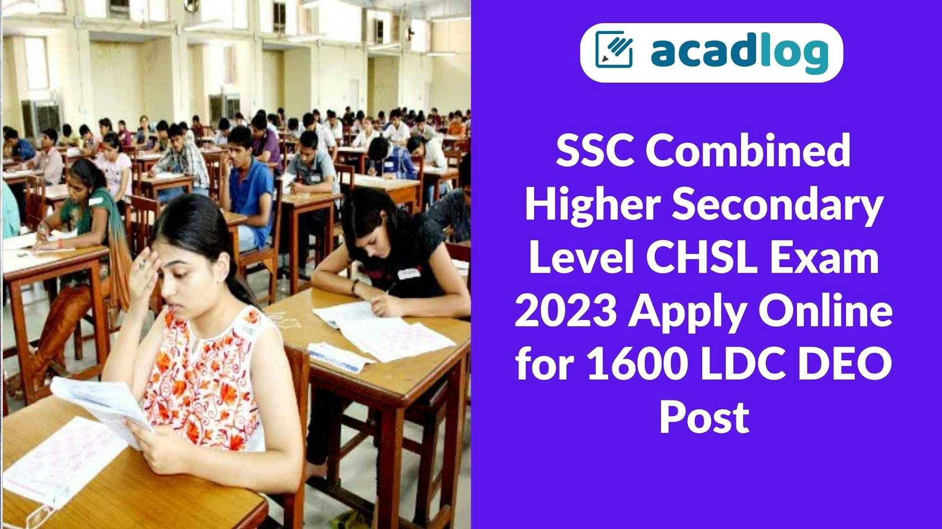 SSC Combined Higher Secondary Level CHSL Exam 2023 Apply Online for 1600 LDC DEO Post
