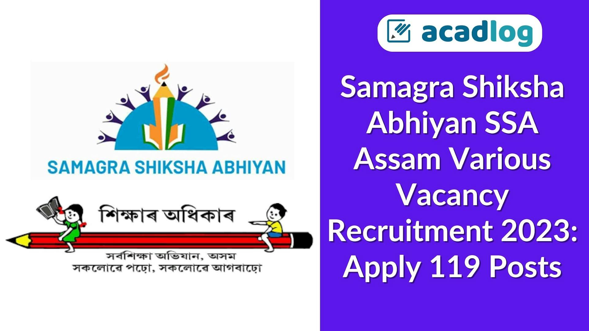 Samagra Shiksha Abhiyan SSA Assam Various Vacancy Recruitment 2023: Apply 119 Posts