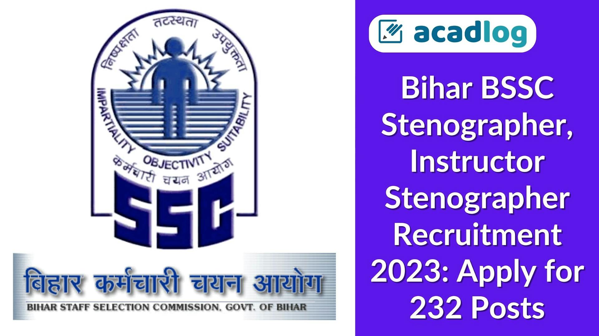 BSSC Stenographer, Instructor Stenographer Recruitment 2023: Apply for 232 Posts