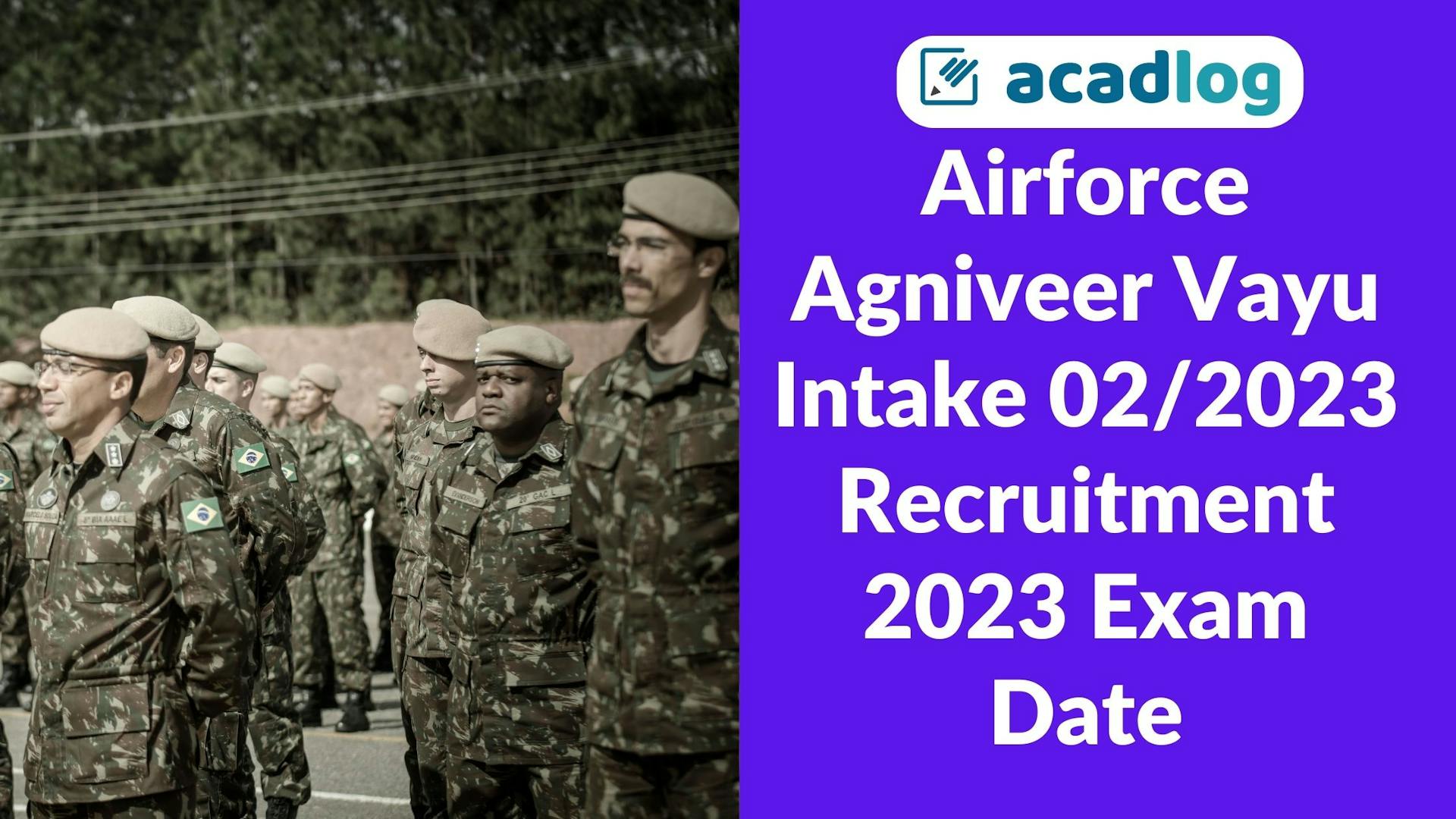 Airforce Agniveer Vayu Intake 02/2023 Recruitment 2023 Exam Date / City