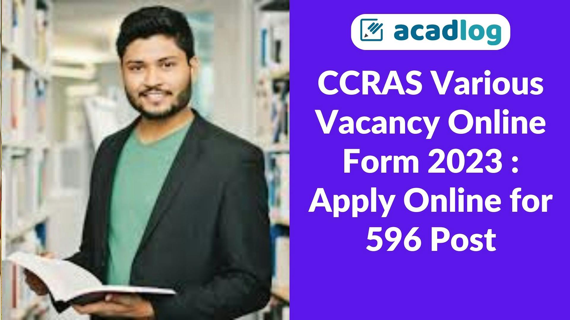 CCRAS Various Vacancy Online Form 2023 : Apply Online for 596 Post