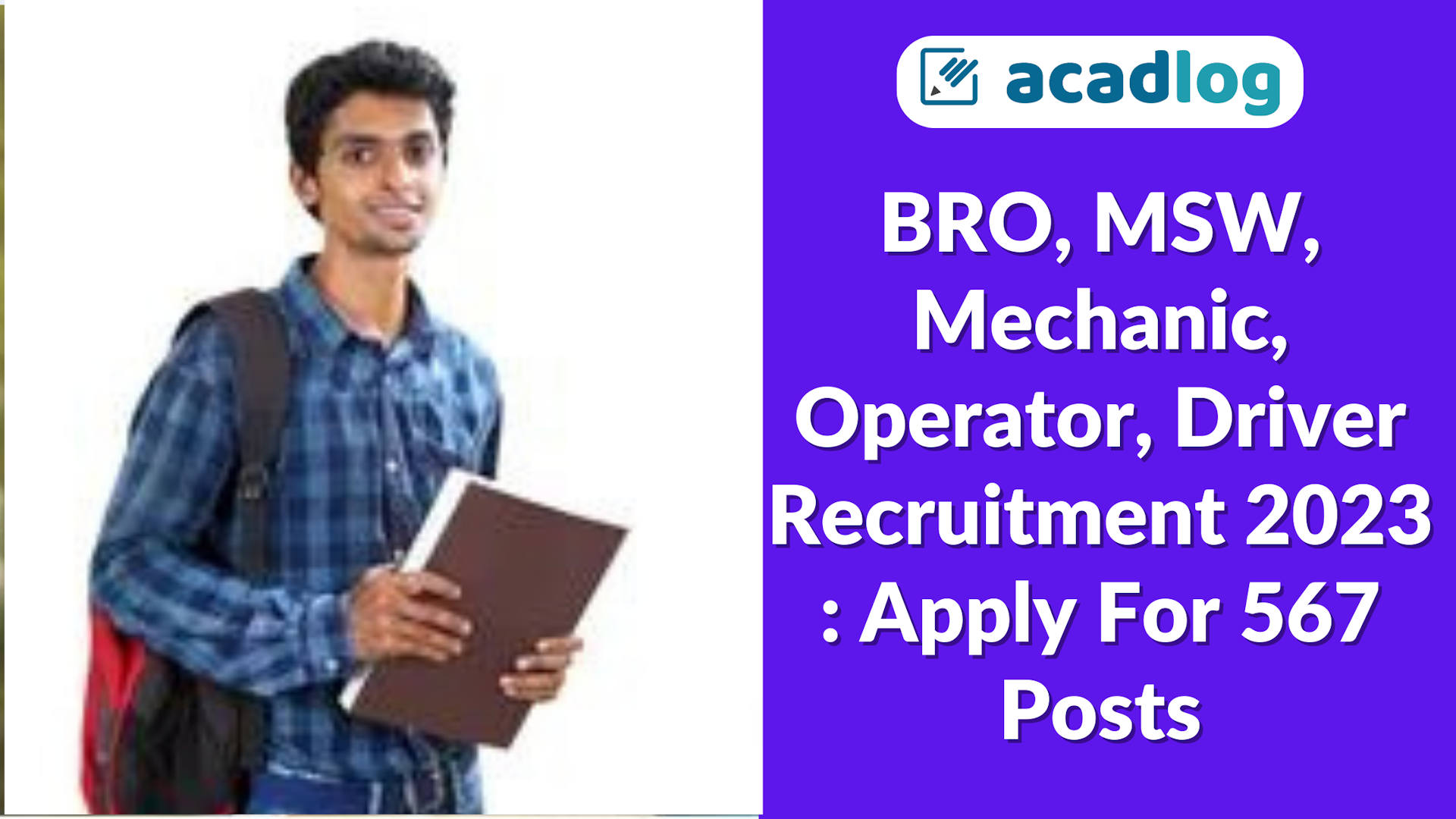 Acadlog: Border Road Organisation (BRO) Multi Skilled Worker MSW, Operator, Mechanic and Driver Recruitment 2023 Apply Offline for 567 Post