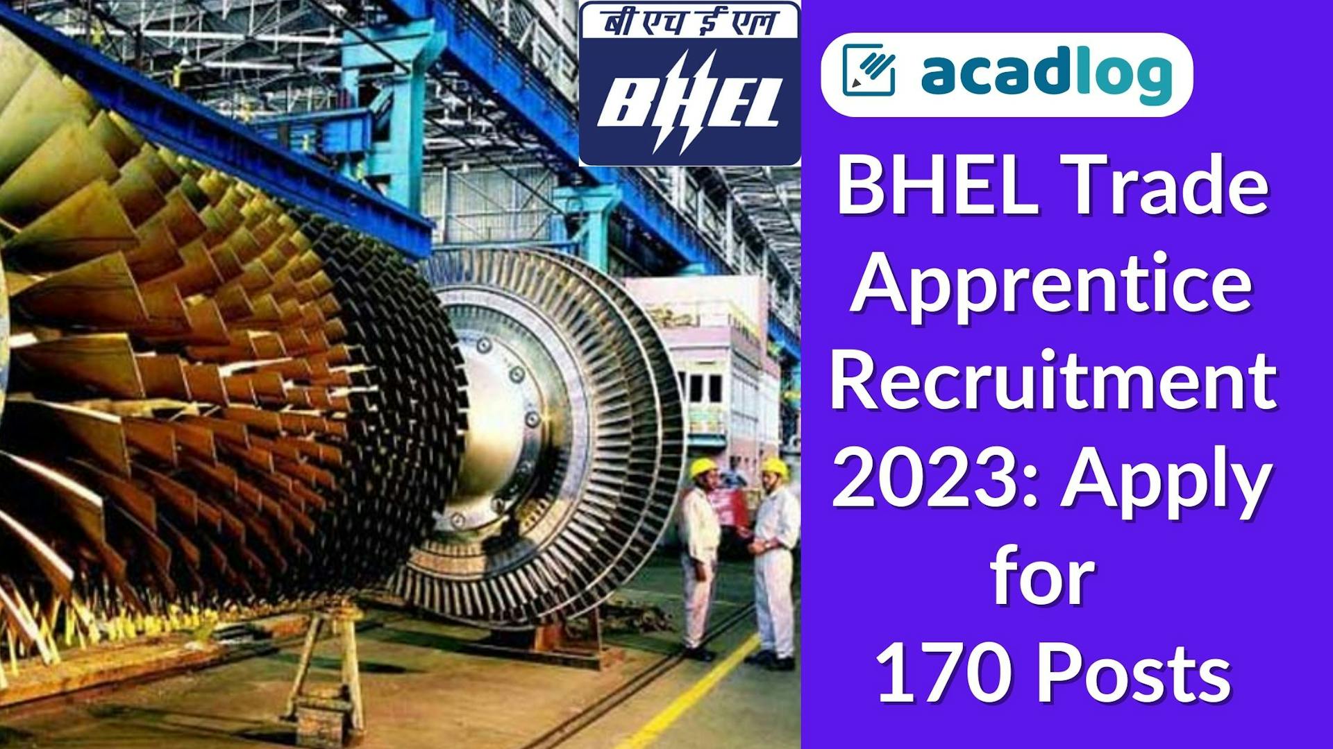 BHEL Trade Apprentice Recruitment 2023: Apply for 170 Posts