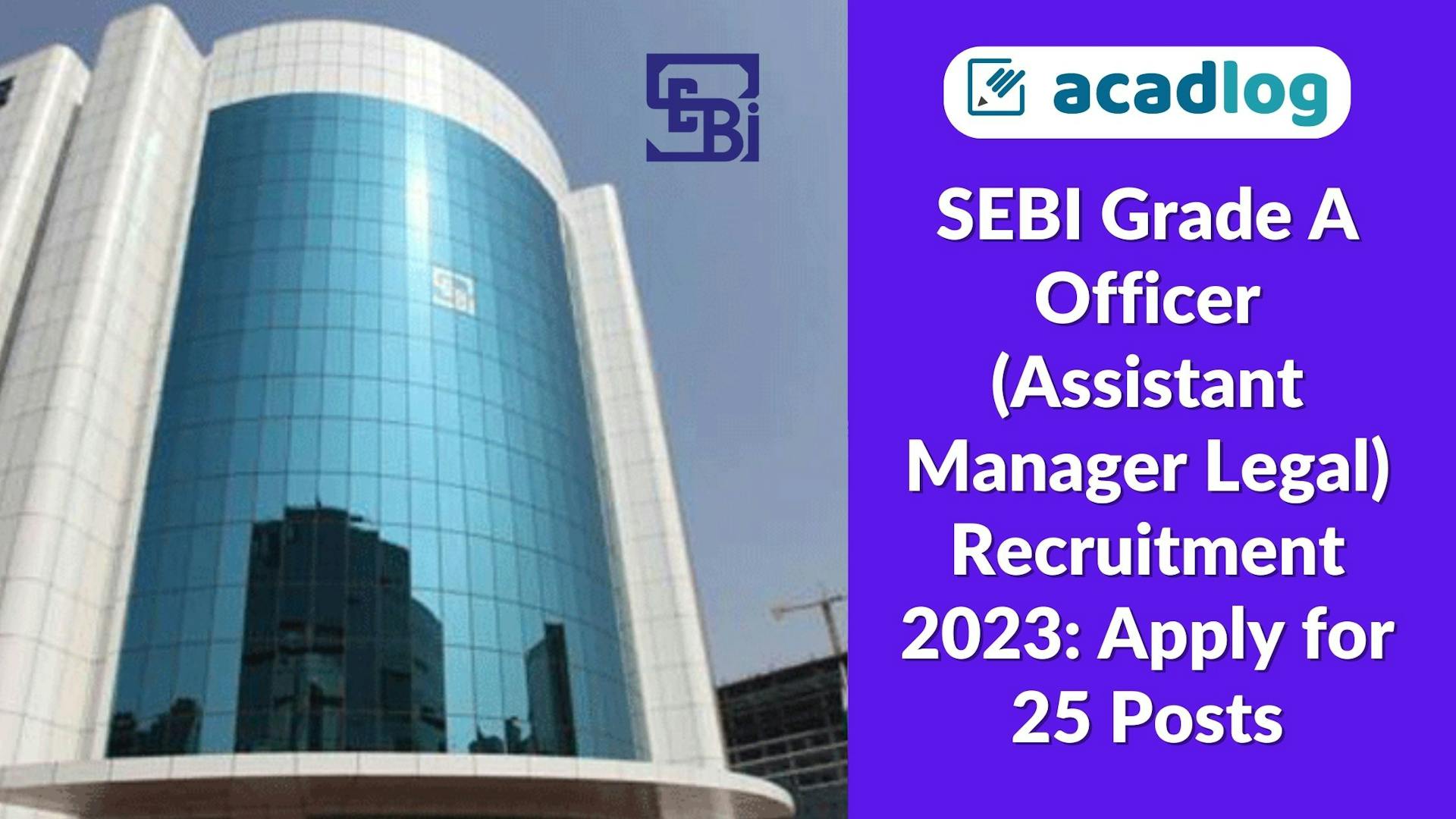SEBI Grade A Officer (Assistant Manager Legal) Recruitment 2023: Apply for 25 Posts