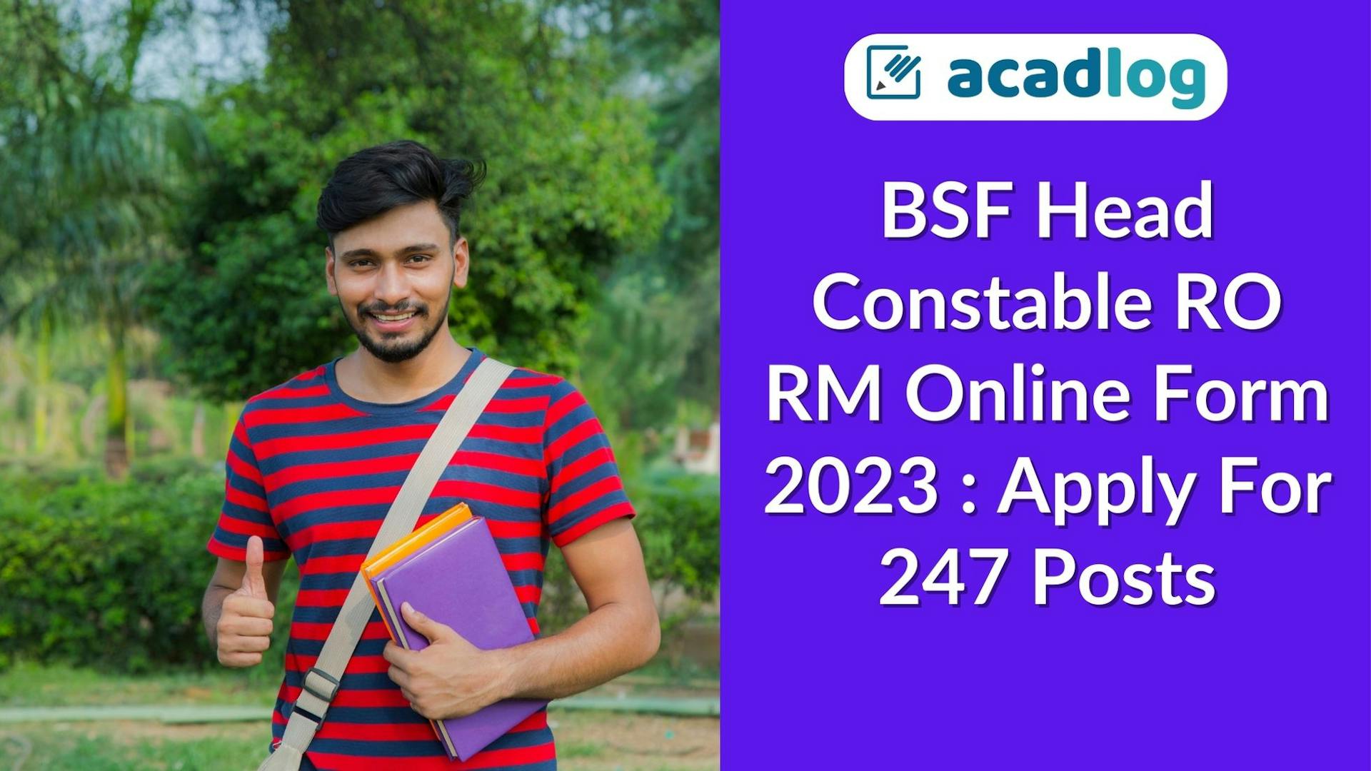 Acadlog: BSF Head Constable Radio Operator and Radio Mechanic HC RO RM Recruitment 2023 Apply Online for 247 Post