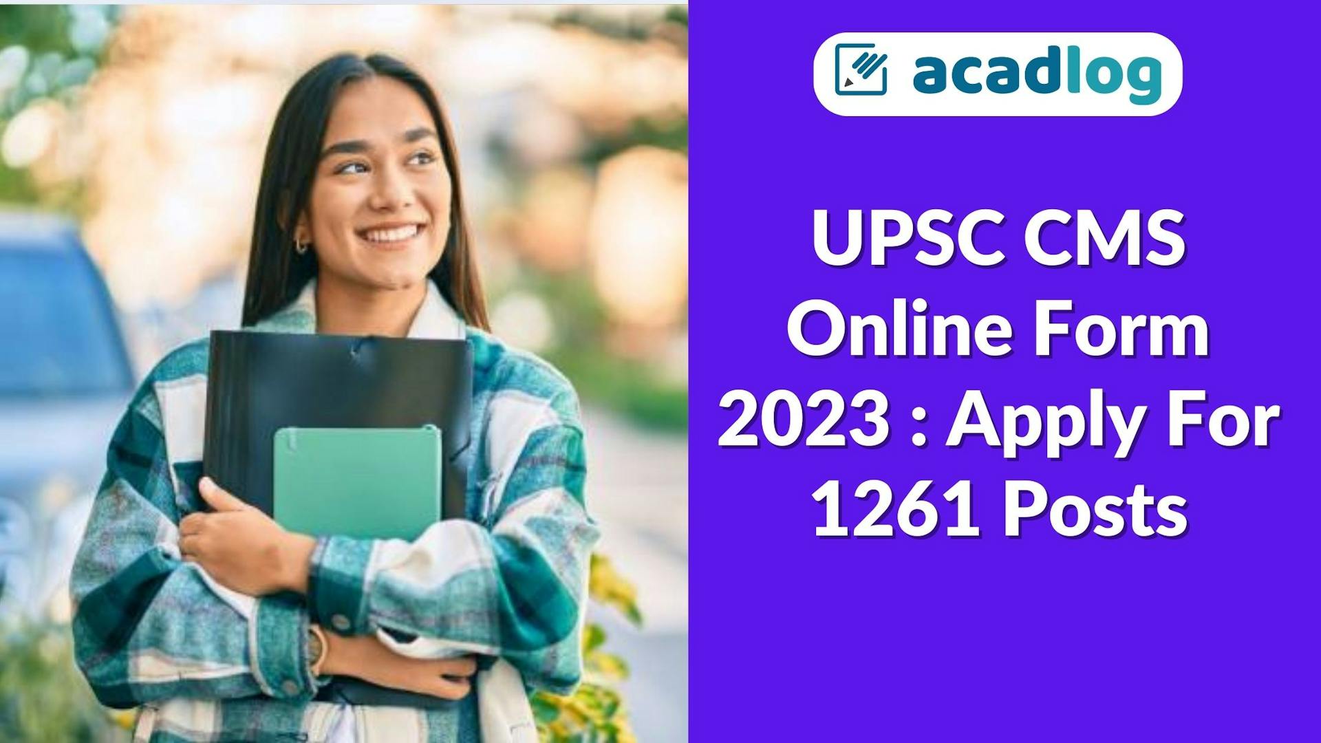 Acadlog: UPSC Combined Medical Services CMS Examination 2023 Apply Online for 1261 Post