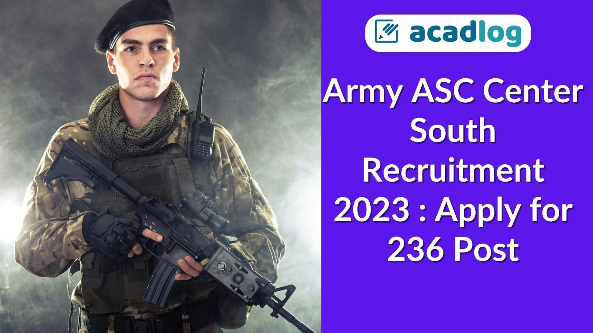 Acadlog: Army ASC Centre (South) – 2 ATC Recruitment 2023 Apply Offline for 236 Post