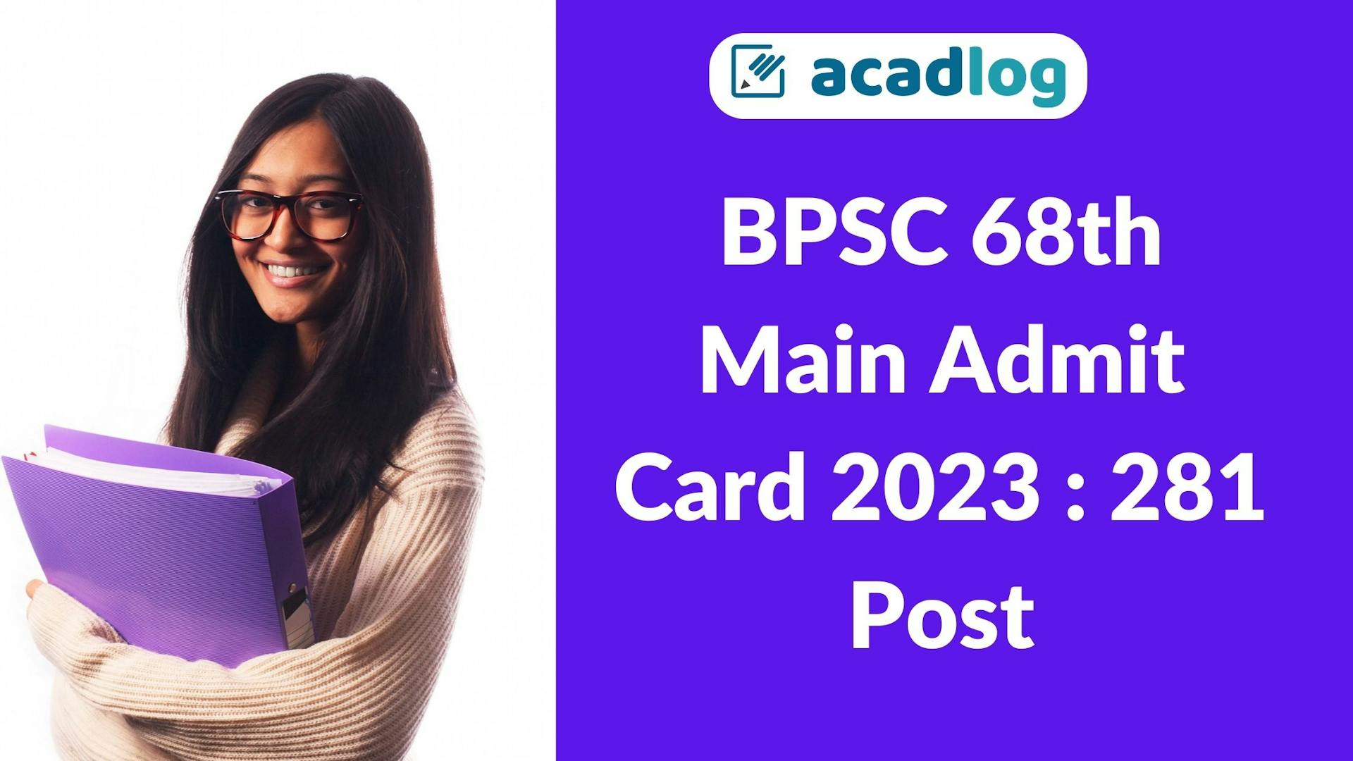 Acadlog: Bihar BPSC 68th Recruitment 2022 Pre Exam Result, Main Admit Card 2023 for 281 Post