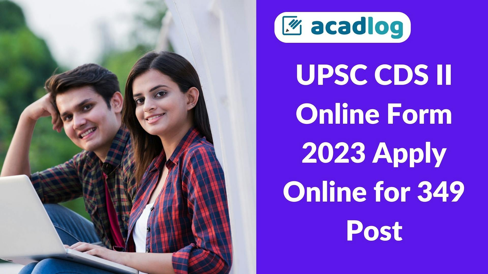 UPSC Combined Defence Service CDS II Examination 2023 Apply Online for 349 Post