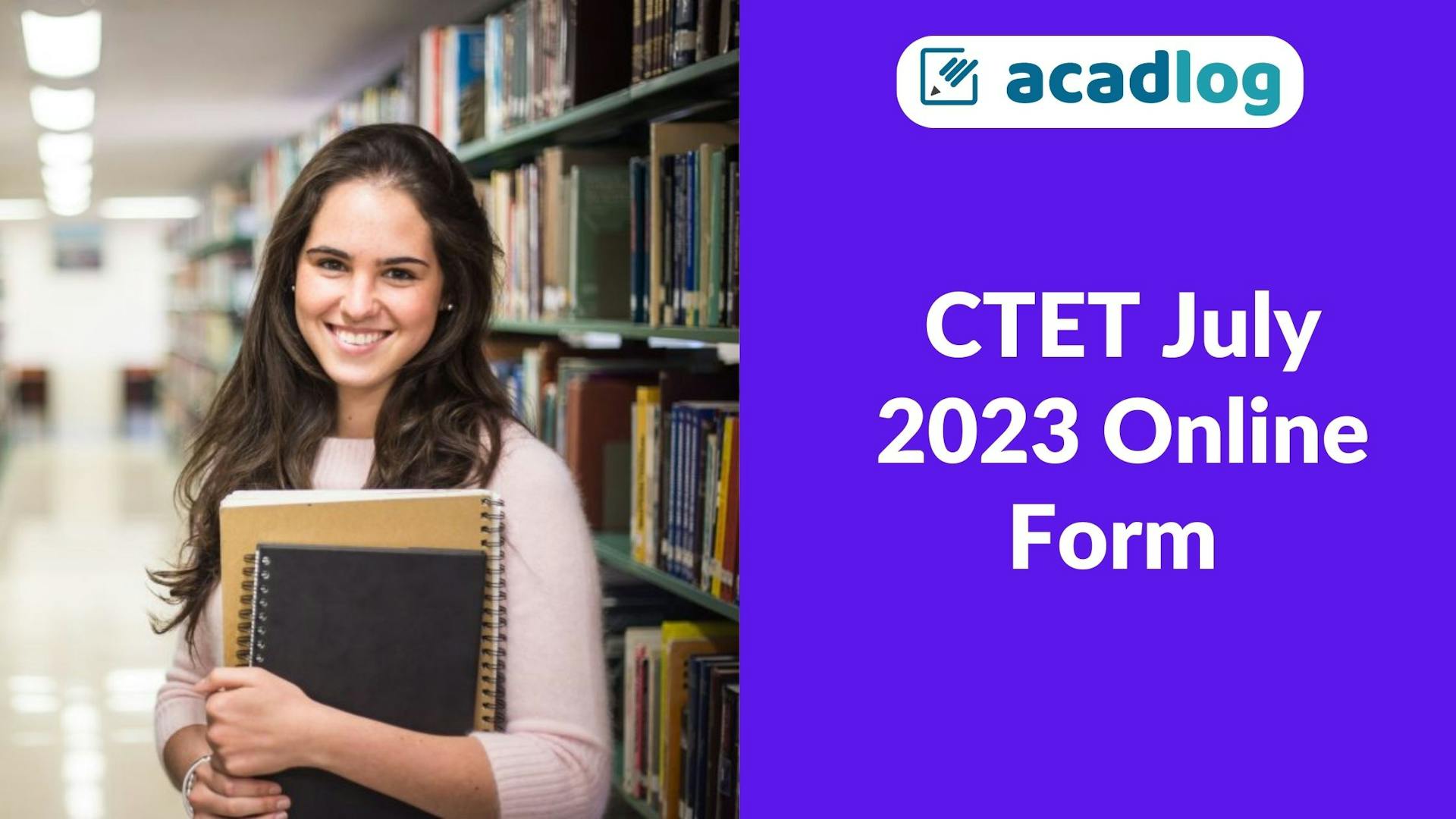 Acadlog: Central Teacher Eligibility Test CET July 2023 Notification Apply Online Form