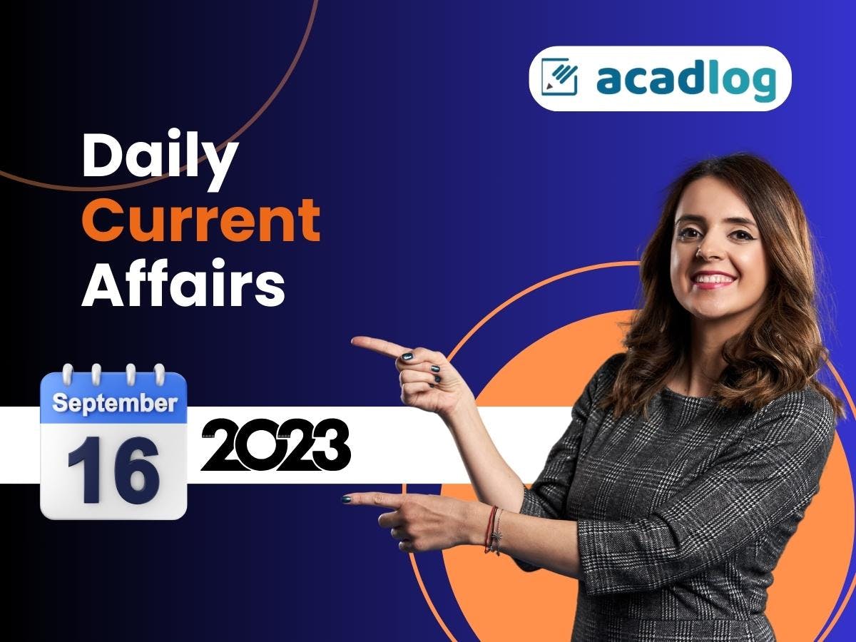 Daily Current Affairs Highlights and Quiz | 16 August 2023