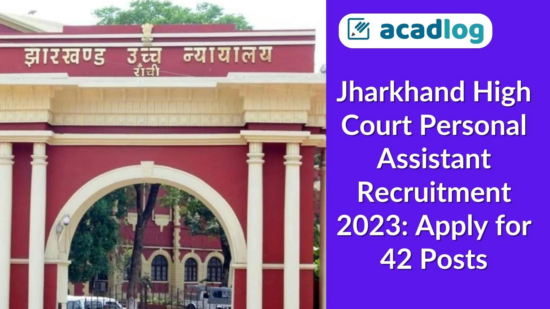 Jharkhand High Court Personal Assistant Recruitment 2023: Apply for 42 Posts