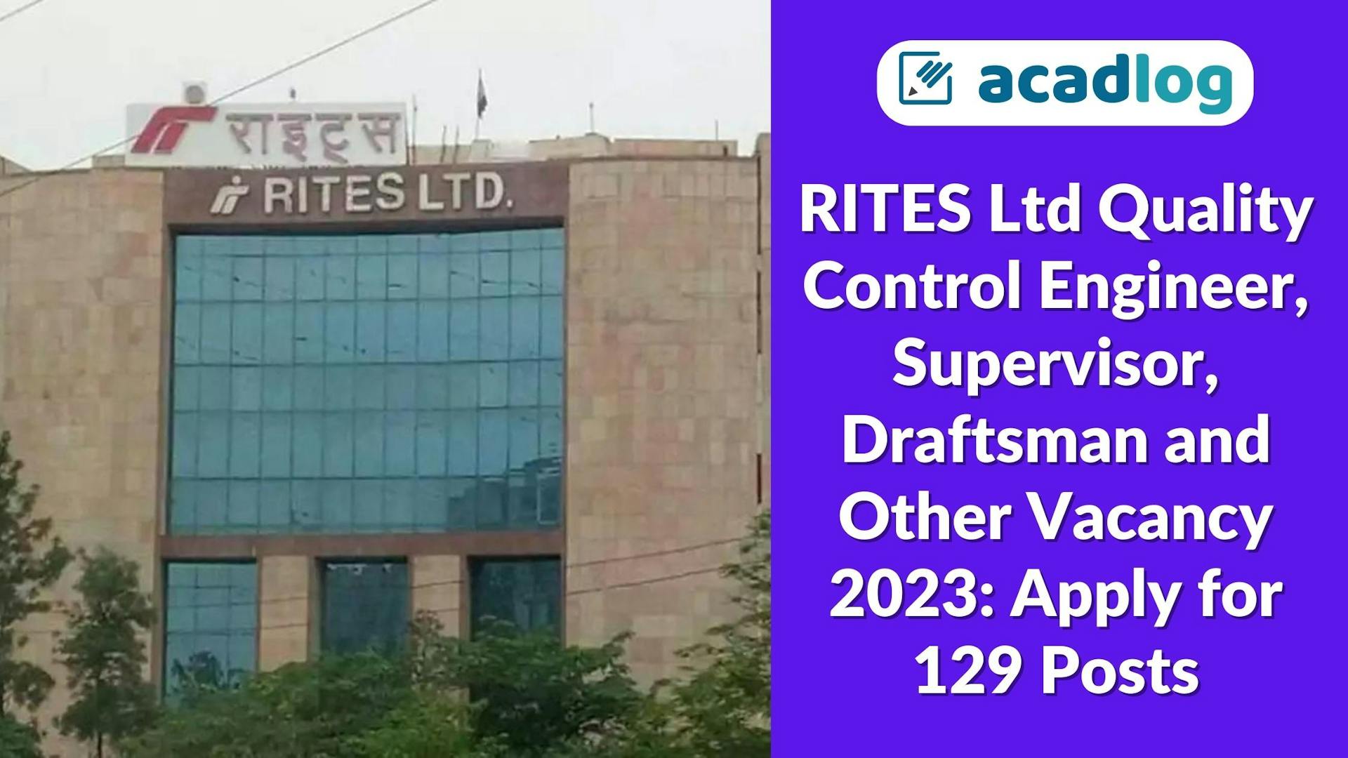 RITES Ltd Quality Control Engineer, Supervisor, Draftsman Vacancy 2023: Apply for 129 Posts