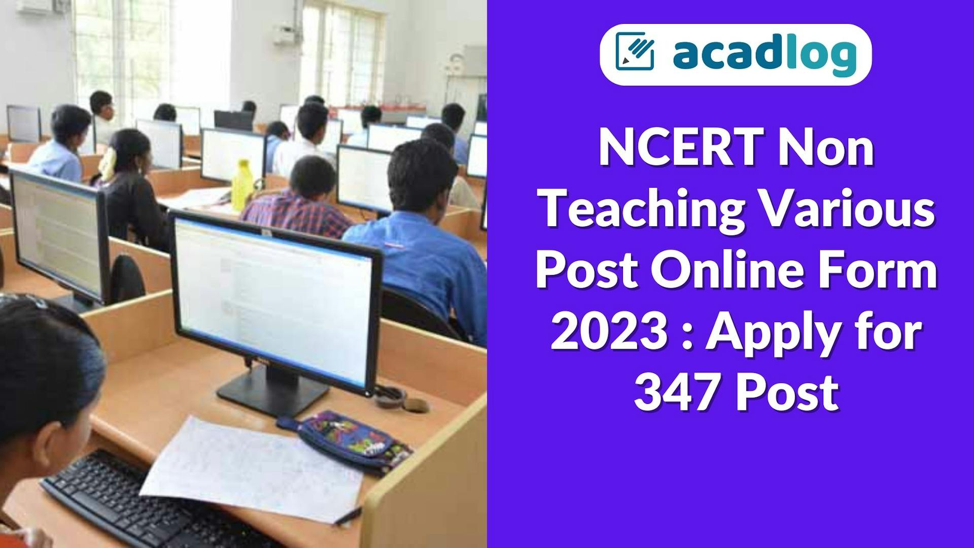 Acadlog: NCERT Non Teaching Recruitment 2023 Apply Online for 347 Various Post